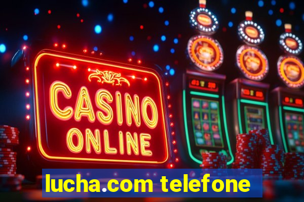 lucha.com telefone